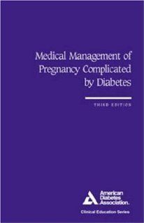 Medical Management of Pregnancy Complicated by Diabetes (Clinical Education Series) (9781580400138) Lois Jovanovic Books
