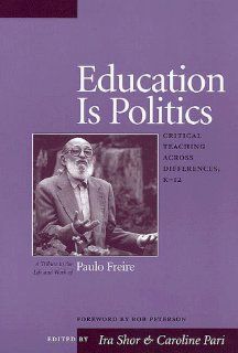 Education Is Politics Critical Teaching Across Differences, K 12 (9780867094657) Caroline Pari, Ira Shor Books