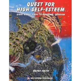 Quest for High Self Esteem 8 Great Steps to Personal Freedom Wayne Melvin Smith, Pamela L. Kirk 9780964202207 Books