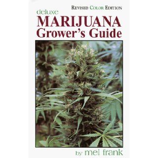 Marijuana Grower's Guide Deluxe Revised Color Edition Mel Frank, Oliver Williams, Linda Kallan 9780929349039 Books