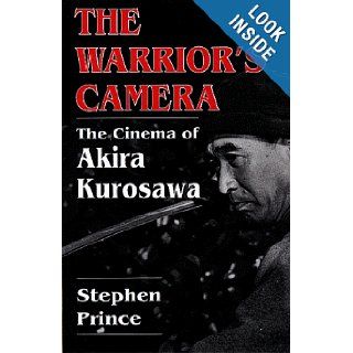 The Warriors' Camera The Cinema of Akira Kurosawa Stephen Prince 9780691008592 Books