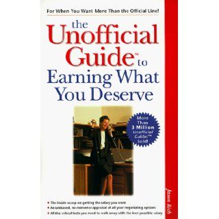The Unofficial Guide to Earning What You Deserve (The Unofficial Guide Series) Jason Rich 9780028627168 Books