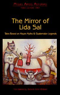 The Mirror of Lida Sal Tales Based on Mayan Myths and Guatemalan Legends (Discoveries (Latin American Literary Review Pr)) 9780935480832 Literature Books @