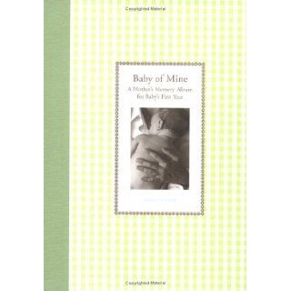 Baby of Mine A Mother's Memory Album for Baby's First Year (Waiting for Baby) Tracey Clark Books