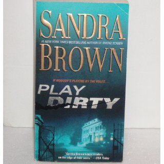 Play Dirty A Novel Sandra Brown 9781416590125 Books