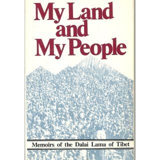 My Land and My People The Original Autobiography of His Holiness the Dalai Lama of Tibet The Dalai Lama 9780446674218 Books