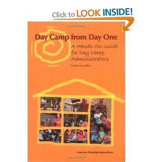 Day Camps from Day One A Hands On Guide for Day Camp Administration Connie Coutellier 9780876031872 Books