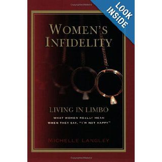 Women's Infidelity Living In Limbo What Women Really Mean When They Say "I'm Not Happy" Michelle Langley 9780976772606 Books