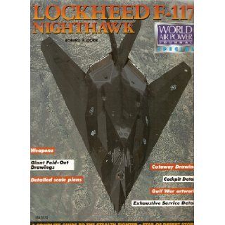 Lockheed F 117 Nighthawk Stealth Fighter (World Air Power Journal Special) Robert F. Dorr, David Donald 9781874023555 Books