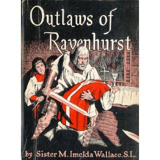Outlaws of Ravenhurst; Mary Imelda Wallace Books