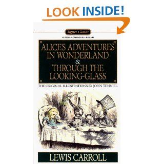 Alice's Adventures in Wonderland and Through the Looking Glass (Signet classics) Lewis Carroll 0000451523202 Books