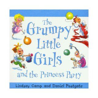 Princess Party (Grumpy Little Girls) Lindsay Camp, Daniel Postgate 9780006647089 Books