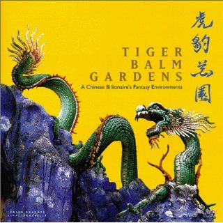 Tiger Balm Gardens A Chinese Billionaire's Fantasy Environments Judith Brandel, Tina Turbeville 9789626720523 Books