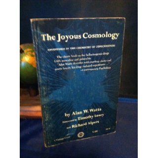 The Joyous Cosmology. Adventures in the Chemistry of Conciousness Alan Watts Books