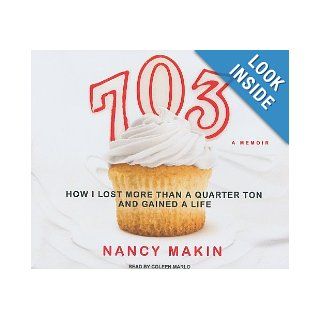 703 How I Lost More Than a Quarter Ton and Gained a Life Nancy Makin, Coleen Marlo Books