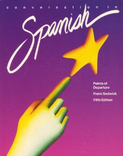 Conversation in Spanish Points of Departure Frank Sedwick 9780838417157 Books