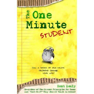 The One Minute Student Kent Healy 9780976025849 Books