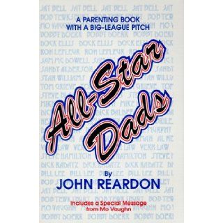 All Star Dads John Reardon, Josie Reardon 9780965031547 Books