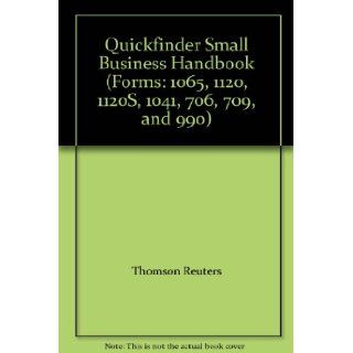 Quickfinder Small Business Handbook (Forms 1065, 1120, 1120S, 1041, 706, 709, and 990) Thomson Reuters Books