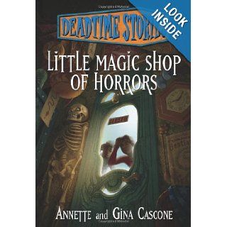 Deadtime Stories Little Magic Shop of Horrors Gina Cascone, Annette Cascone 9780765330758 Books