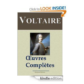 Voltaire  Oeuvres compltes   109 titres et annexes (dition enrichie) (French Edition) eBook Voltaire, Arvensa Editions Kindle Store