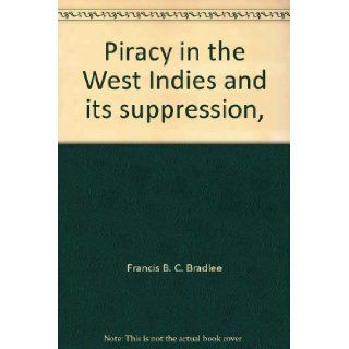 Piracy in the West Indies and its Suppression,  Francis Boardman Crowninshield Bradlee Books
