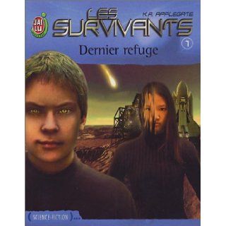 Les Survivants, tome 1  Dernier refuge K. A. Applegate, Julie Guinard 9782290327876 Books