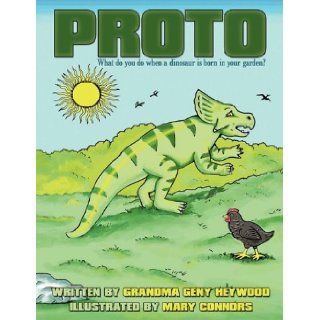 PROTO What do you do when a dinosaur is born in your garden? grandma geny heywood 9781449009939 Books