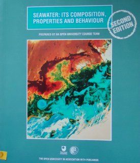 Seawater Its Composition, Properties and Behaviour Prepared by an Open University Course Team, Second Edition (Oceanography textbooks) John M. Wright 9780080425184 Books