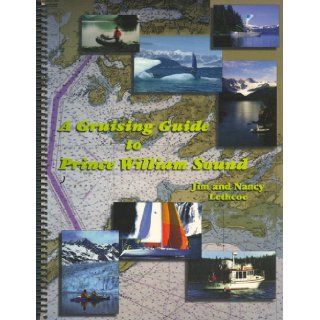 Cruising Guide to Prince William Sound (3rd edition) Jim Lethcoe 9781877900105 Books
