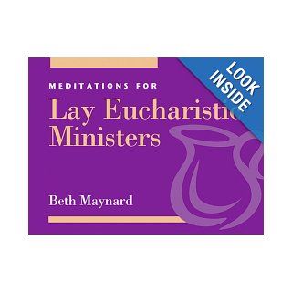 Meditations for Lay Eucharistic Ministers (Faithful Servant) Beth Maynard 9780819217707 Books