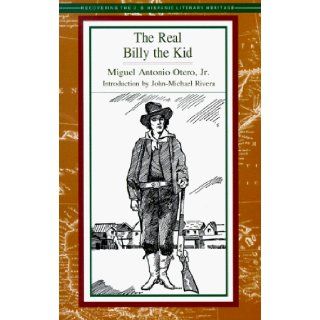 The Real Billy the Kid With New Light on the Lincoln County War (Recovering the Us Hispanic Literary Heritage) Miguel Antonio Otero 9781558852341 Books