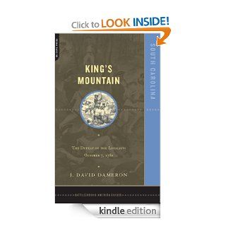 Kings Mountain The Defeat Of The Loyalists October 7, 1780 (Battleground America Guides) eBook Dave Dameron Kindle Store