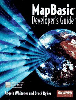 MapBasic Developer's Guide Angela Whitener, Breck Ryker 9781566901130 Books