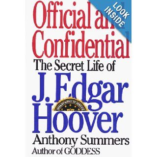 Official and Confidential The Secret Life of J. Edgar Hoover Anthony Summers 9780399138003 Books