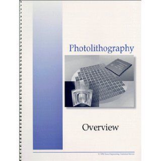 Photolithography Overview Texas Engineering Extension Service 9781582570075 Books