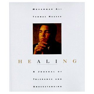 Healing A Journal of Tolerance and Understanding Muhammad Ali, Thomas Hauser, Richard Dominick 9780006491897 Books