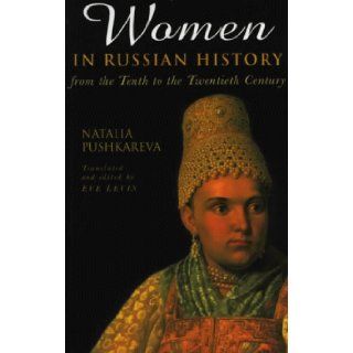 Women in Russian History From the Tenth to the Twentieth Century Natalia Pushkareva 9780750920933 Books