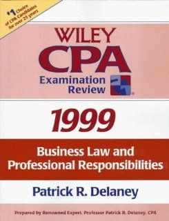 Business Law and Professional Responsibilities, Wiley CPA Examination Review, 1999 Edition Patrick R. Delaney 9780471295921 Books