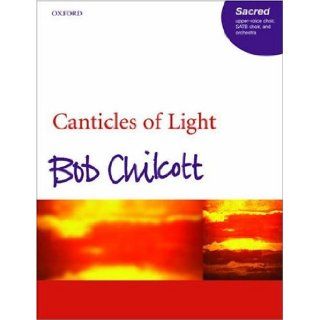 Canticles of Light Vocal score Bob Chilcott 9780193432888 Books