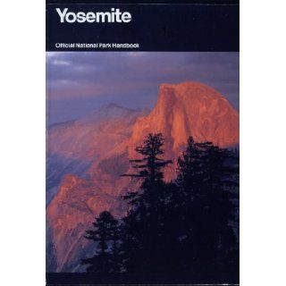 Yosemite A Guide to Yosemite National Park, California (Handbook 138) Division of Publications National Park Service (U.S.) 9780912627373 Books