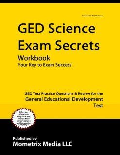GED Science Exam Secrets Workbook GED Test Practice Questions & Review for the General Educational Development Test GED Exam Secrets Test Prep Team 9781621203704 Books