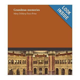 Grandmas memories Mary D. (Mary Dow) Brine Books