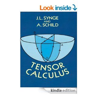 Tensor Calculus (Dover Books on Mathematics) eBook J. L. Synge, A. Schild Kindle Store