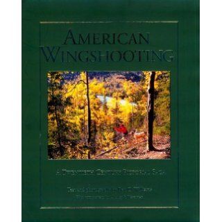 American Wingshooting  A Twentieth Century Pictorial Saga Ben O. Williams, Charley F. Waterman 9781572231900 Books