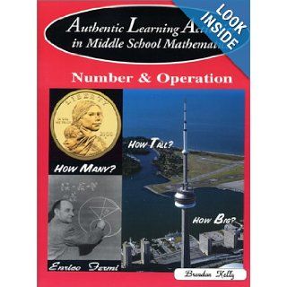Authentic Learning Activities in Middle School Mathematics Number & Operation Brendan Kelly 9781895997156 Books