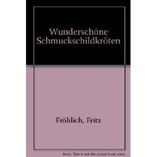 Wunderschne Schmuckschildkrten Fritz Frhlich Books