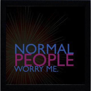 Artistic Reflections Normal People Worry Me Print Art