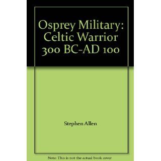 Osprey Military Celtic Warrior 300 BC AD 100 Stephen Allen Books