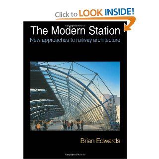 The Modern Station New Approaches to Railway Architecture (9780419196808) Brian Edwards Books